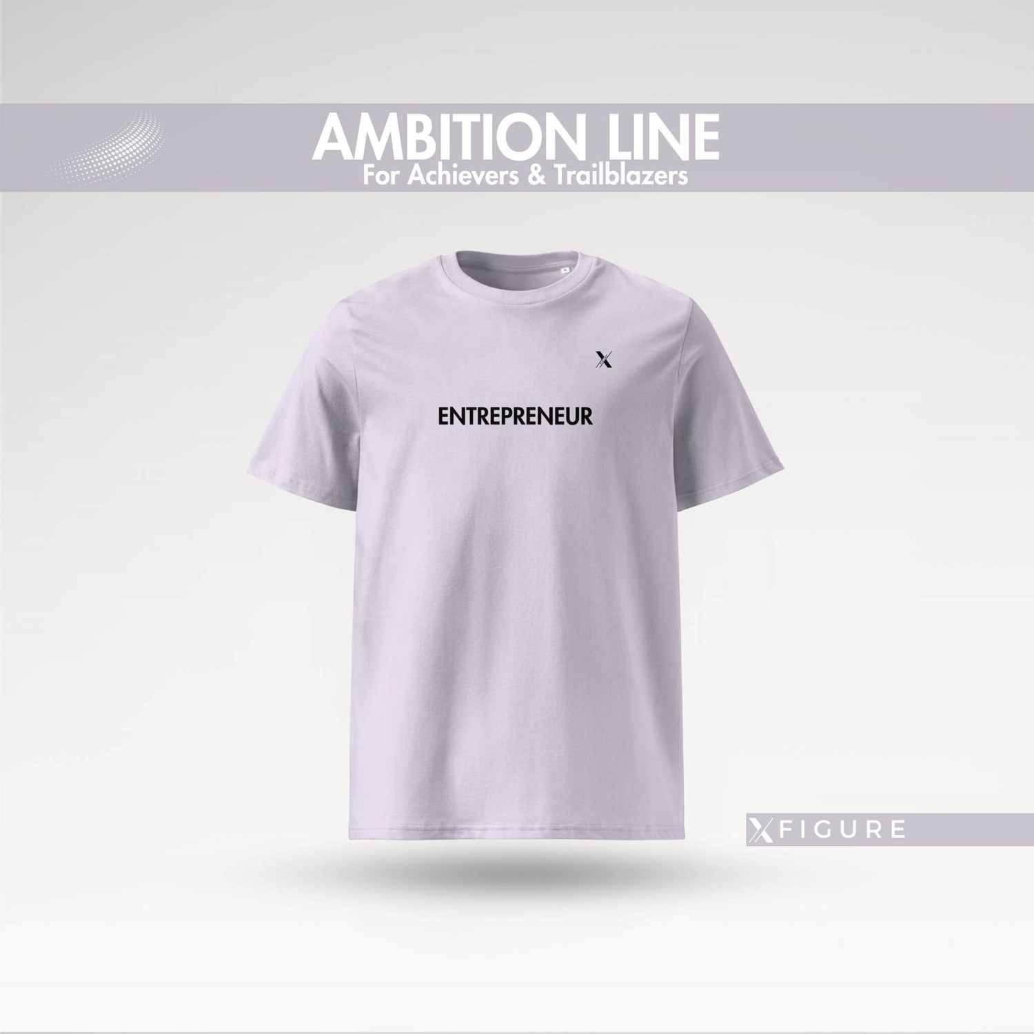 Ambition Collection T-shirts for Achievers and Trailblazers