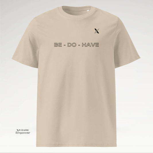 Xfigure Manifestation BE-DO-HAVE Tee in Desert Dust Abundance - Bold Unisex Statement Shirt